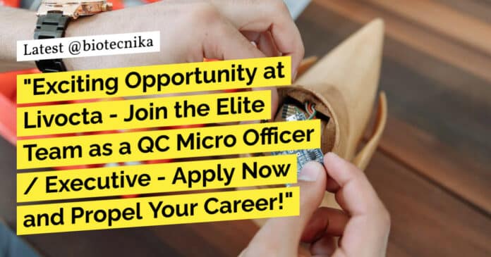 "Exciting Opportunity at Livocta - Join the Elite Team as a QC Micro Officer / Executive - Apply Now and Propel Your Career!"