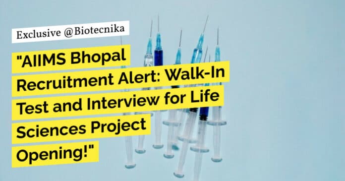AIIMS Bhopal Life Sciences Project Opening Recruitment - Attend Walk-In