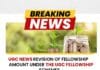 UGC News: Revision of Fellowship amount under the UGC Fellowship Schemes UGC Revision of Fellowship