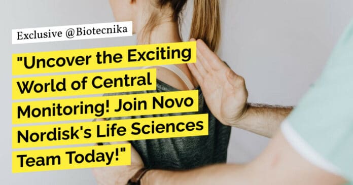 "Uncover the Exciting World of Central Monitoring! Join Novo Nordisk's Life Sciences Team Today!"