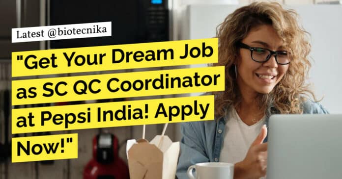 Pepsi India Food Tech SC QC Coordinator Job