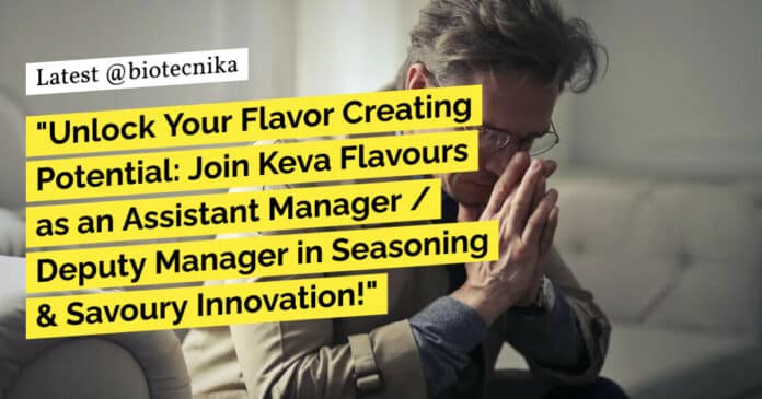 "Unlock Your Flavor Creating Potential: Join Keva Flavours as an Assistant Manager / Deputy Manager in Seasoning & Savoury Innovation!"