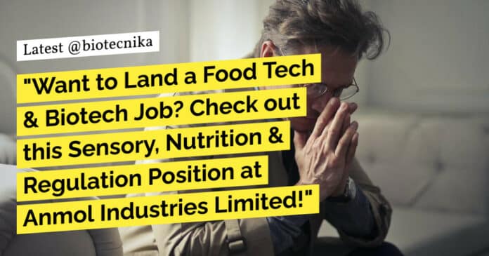 "Want to Land a Food Tech & Biotech Job? Check out this Sensory, Nutrition & Regulation Position at Anmol Industries Limited!"