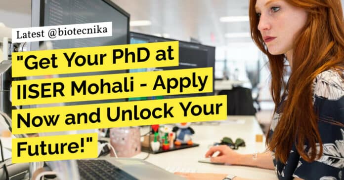 "Get Your PhD at IISER Mohali - Apply Now and Unlock Your Future!"
