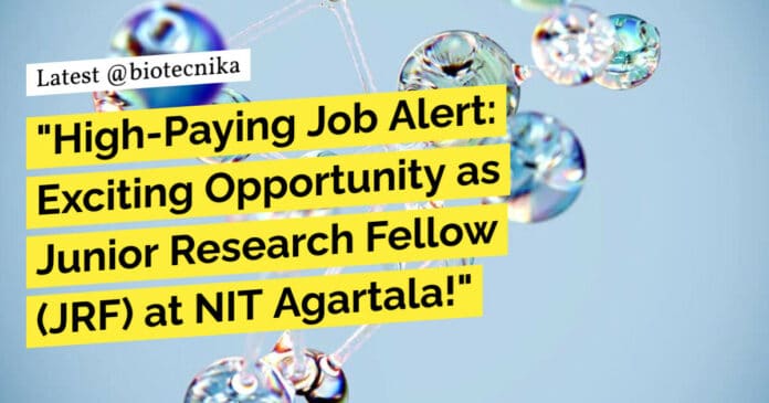 "High-Paying Job Alert: Exciting Opportunity as Junior Research Fellow (JRF) at NIT Agartala!"
