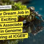 Get Your Dream Job in Biotech! Exciting Research Associate Position in Genome Engineering at ICGEB "Get Your Dream Job in Biotech! Exciting Research Associate Position in Genome Engineering at ICGEB"