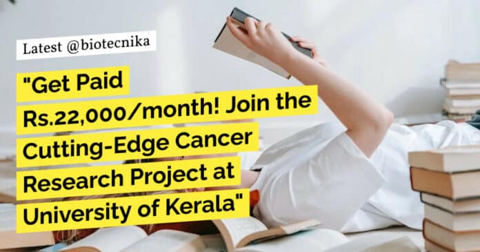 "Get Paid Rs.22,000/month! Join the Cutting-Edge Cancer Research Project at University of Kerala"
