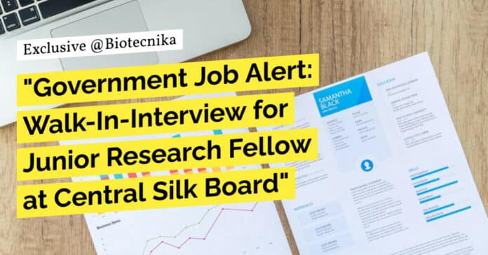 Govt Silk Board JRF Recruitment - Attend Walk-In-Interview
