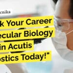 Unlock Your Career in Molecular Biology and Join Acutis Diagnostics Today! Molecular Biologist Jobs India - Acutis Diagnostics Hiring