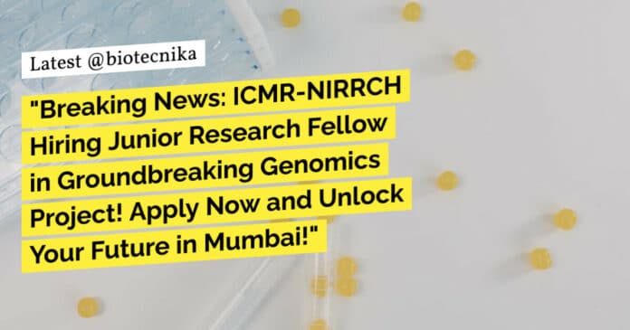ICMR-NIRRCH JRF Recruitment