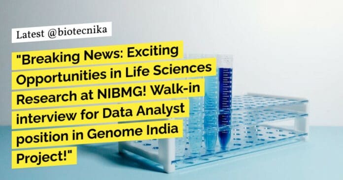 "Breaking News: Exciting Opportunities in Life Sciences Research at NIBMG! Walk-in interview for Data Analyst position in Genome India Project!"