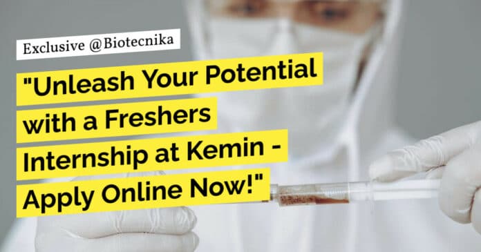 "Unleash Your Potential with a Freshers Internship at Kemin - Apply Online Now!"