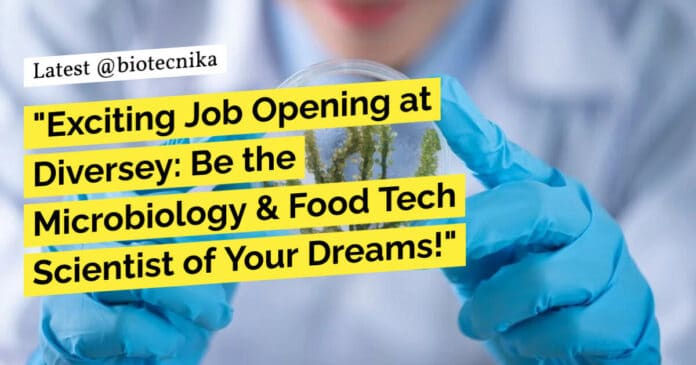 "Exciting Job Opening at Diversey: Be the Microbiology & Food Tech Scientist of Your Dreams!"