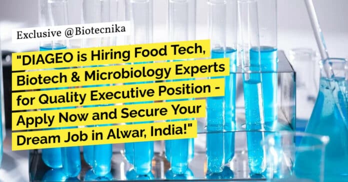 "DIAGEO is Hiring Food Tech, Biotech & Microbiology Experts for Quality Executive Position - Apply Now and Secure Your Dream Job in Alwar, India!"