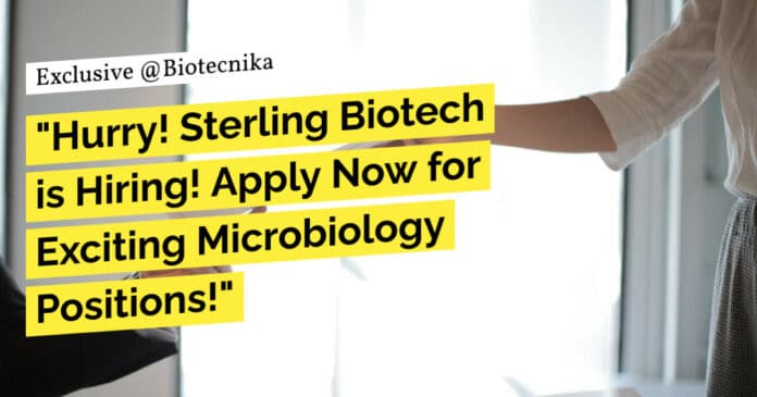 "Hurry! Sterling Biotech is Hiring! Apply Now for Exciting Microbiology Positions!"