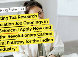 "Exciting Tea Research Association Job Openings in Life Sciences! Apply Now and Join the Revolutionary Carbon Neutral Pathway for the Indian Tea Industry"