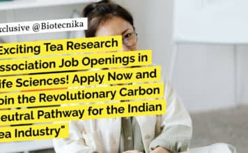 "Exciting Tea Research Association Job Openings in Life Sciences! Apply Now and Join the Revolutionary Carbon Neutral Pathway for the Indian Tea Industry"
