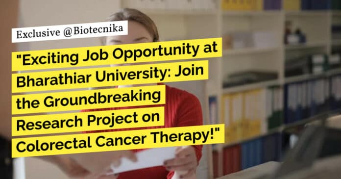 "Exciting Job Opportunity at Bharathiar University: Join the Groundbreaking Research Project on Colorectal Cancer Therapy!"