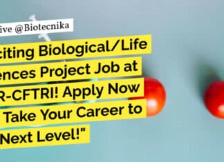 "Exciting Biological/Life Sciences Project Job at CSIR-CFTRI! Apply Now and Take Your Career to the Next Level!"