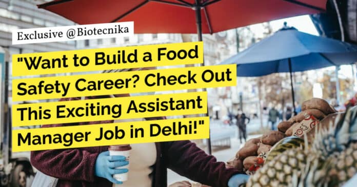 "Want to Build a Food Safety Career? Check Out This Exciting Assistant Manager Job in Delhi!"