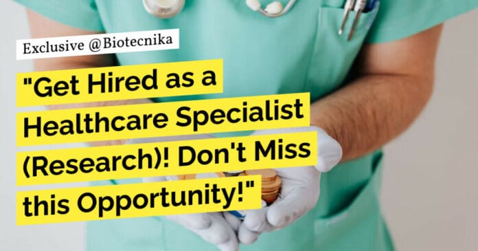 "Get Hired as a Healthcare Specialist (Research)! Don't Miss this Opportunity!"