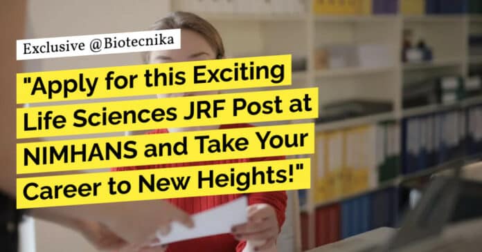 "Apply for this Exciting Life Sciences JRF Post at NIMHANS and Take Your Career to New Heights!"