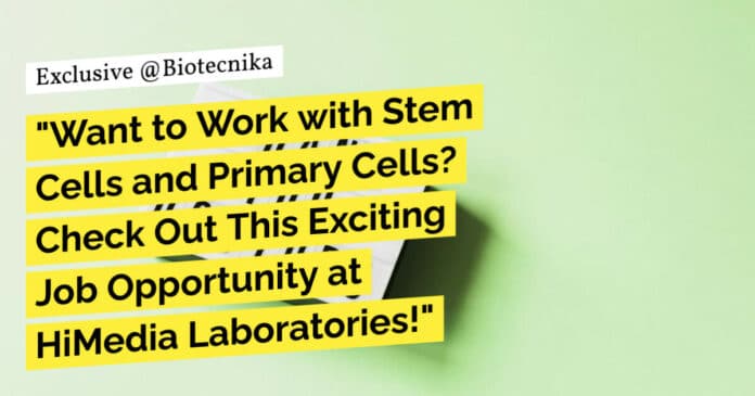 "Want to Work with Stem Cells and Primary Cells? Check Out This Exciting Job Opportunity at HiMedia Laboratories!"