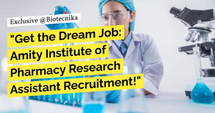 "Get the Dream Job: Amity Institute of Pharmacy Research Assistant Recruitment!"