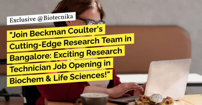 "Join Beckman Coulter's Cutting-Edge Research Team in Bangalore: Exciting Research Technician Job Opening in Biochem & Life Sciences!"