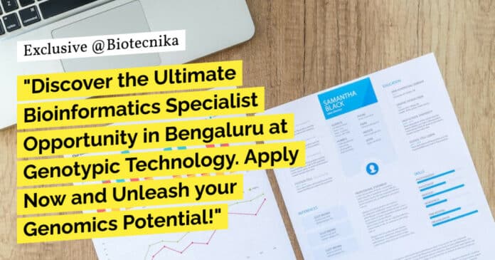 Bioinformatics Specialist Recruitment at Genotypic Technology, Apply Now!