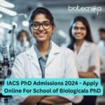 IACS PhD Admissions 2024 - Apply Online For School of Biologicals PhD