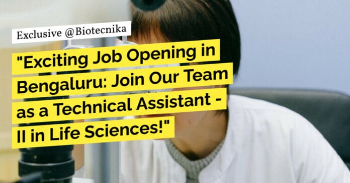"Exciting Job Opening in Bengaluru: Join Our Team as a Technical Assistant - II in Life Sciences!"