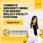 Chanakya University Hiring For Disease Biology Faculty Positions – Apply Now Chanakya University Hiring