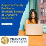 Apply For Faculty Position in Synthetic Biology at Chanakya University – Apply Now Chanakya University Synthetic Biology