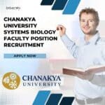 Chanakya University Systems Biology Faculty Position Recruitment, Apply Now! Chanakya University Systems Biology
