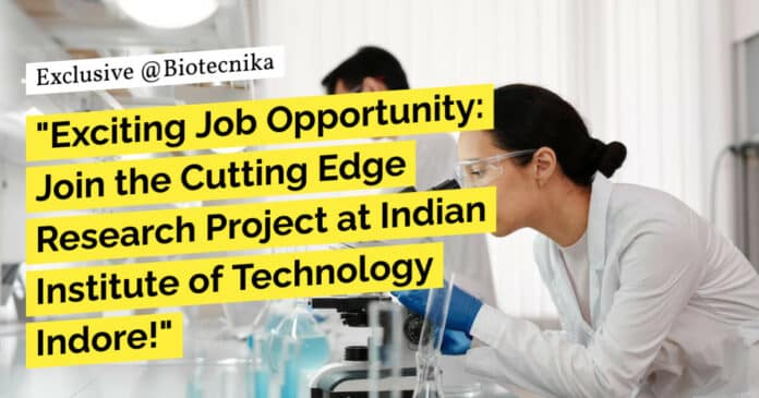 IIT Indore Biotech Job - Life Sciences, Biochem & Microbiology Apply