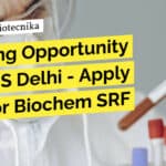 "Exciting Opportunity at AIIMS Delhi - Apply Now for Biochem SRF Job!"