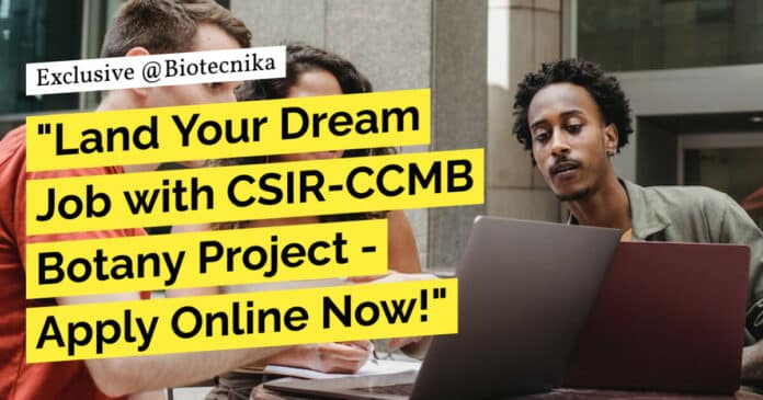 "Land Your Dream Job with CSIR-CCMB Botany Project - Apply Online Now!"