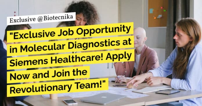 "Exclusive Job Opportunity in Molecular Diagnostics at Siemens Healthcare! Apply Now and Join the Revolutionary Team!"