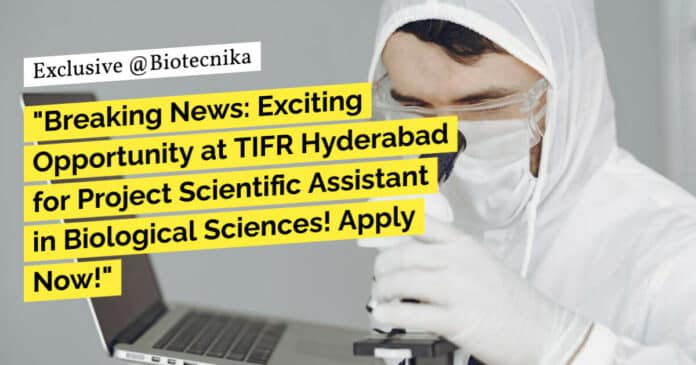 TIFR Hyderabad Biological Sciences Project Scientific Assistant