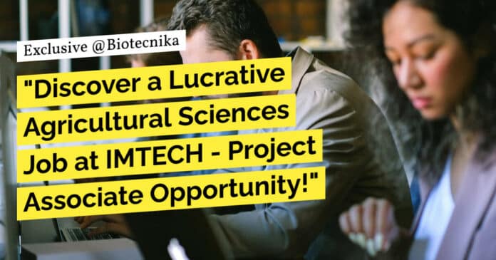 "Discover a Lucrative Agricultural Sciences Job at IMTECH - Project Associate Opportunity!"