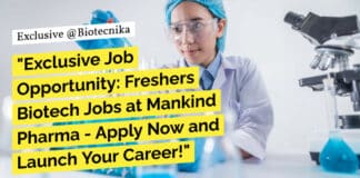 Freshers Biotech Jobs Mankind Pharma - Apply Now!