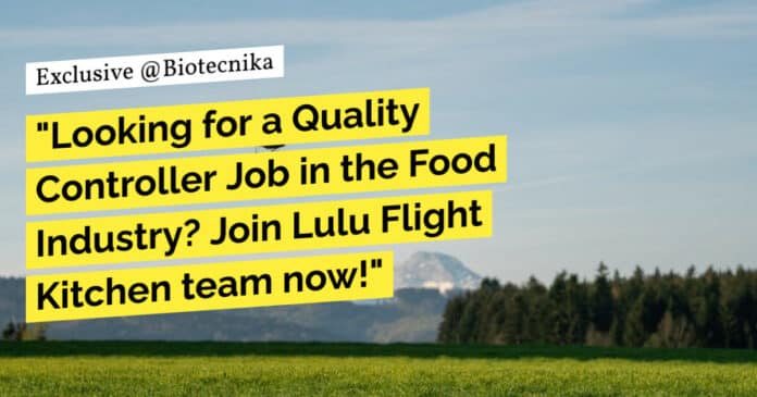 "Looking for a Quality Controller Job in the Food Industry? Join Lulu Flight Kitchen team now!"