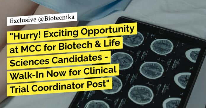 "Hurry! Exciting Opportunity at MCC for Biotech & Life Sciences Candidates - Walk-In Now for Clinical Trial Coordinator Post" "Hurry! Exciting Opportunity at MCC for Biotech & Life Sciences Candidates - Walk-In Now for Clinical Trial Coordinator Post"
