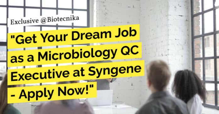 Microbiology QC Executive Job at Syngene - Biotech & Biochem Apply Online