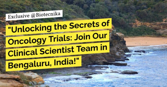 "Unlocking the Secrets of Oncology Trials: Join Our Clinical Scientist Team in Bengaluru, India!"