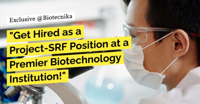 "Get Hired as a Project-SRF Position at a Premier Biotechnology Institution!"