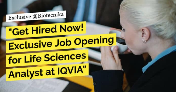 "Get Hired Now! Exclusive Job Opening for Life Sciences Analyst at IQVIA"