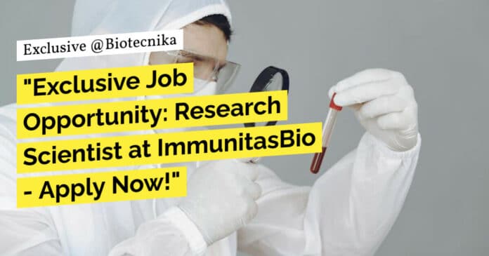 Research Scientist at ImmunitasBio - Biotech & Life Sciences Apply