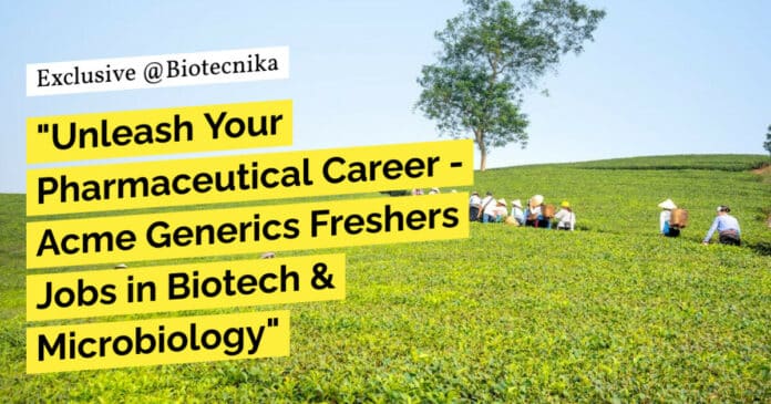 "Unleash Your Pharmaceutical Career - Acme Generics Freshers Jobs in Biotech & Microbiology"